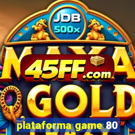 plataforma game 80